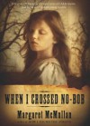 When I Crossed No-Bob - Margaret McMullan