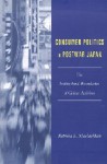 Consumer Politics in Postwar Japan: The Institutional Boundaries of Citizen Activism - Patricia L. Maclachlan