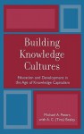 Building Knowledge Cultures: Education and Development in the Age of Knowledge Capitalism - Michael A. Peters, Tina Besley