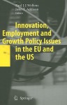 Innovation, Employment and Growth Policy Issues in the EU and the US - Paul J.J. Welfens