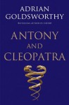 Antony and Cleopatra - Adrian Goldsworthy