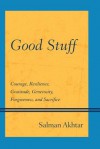 Good Stuff: Generosity, Resilience, Humility, Gratitude, Forgiveness, and Sacrifice - Salman Akhtar