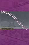 Facing the Age Wave - David A. Wise, Douglas Bernheim, John Shoven, David Cutler