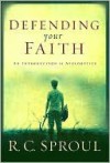 Defending Your Faith - R.C. Sproul