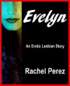 Evelyn: An Erotic Lesbian Story - Rachel Perez