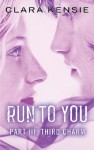 Run To You Part Three: Third Charm - Clara Kensie