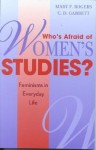 Who's Afraid of Women's Studies?: Feminisms in Everyday Life - Mary F. Rogers, C.D. Garrett