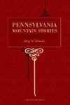 Pennsylvania Mountain Stories - Henry W. Shoemaker