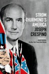 Strom Thurmond's America - Joseph Crespino