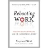 Rebooting Work Transform How You Work in the Age of Entrepreneurship - Maynard Webb