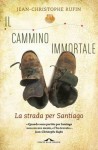 Il cammino immortale: La strada per Santiago - Jean-Christophe Rufin, Francesco Bruno