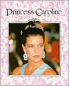 Princess Caroline of Monaco (Leading Ladies) - Jill C. Wheeler, Rosemary Wallner