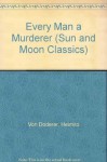 Every Man a Murderer (Sun & Moon Classics) - Heimito von Doderer, Richard Winston