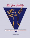 Fit for Faith - 7 weeks to improved spiritual and physical health - Kimberley Payne