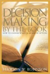 Decision Making By the Book - Haddon W. Robinson