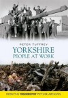 Yorkshire People at Work - Peter Tuffrey