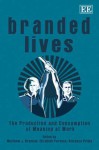 Branded Lives: The Production and Consumption of Meaning at Work - Vincenza Priola