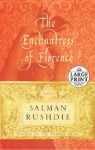 The Enchantress Of Florence: A Novel - Salman Rushdie