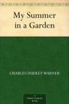 My Summer in a Garden - Charles Dudley Warner