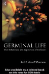 Germinal Life: The Difference and Repetition of Deleuze - Keith Ansell-Pearson, Keith Ansell Pearson