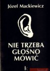 Nie trzeba głośno mówić - Józef Mackiewicz