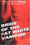 Bride of the Fat White Vampire (#2) - Andrew Fox