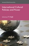 International Cultural Policies and Power - J.P. Singh