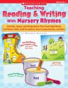 Teaching Reading & Writing With Nursery Rhymes: Activities, Games, and Manipulatives That Teach Sight Words and Phonics Skills, Build Vocabulary, Boost Comprehension, and More - Deborah Schecter