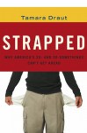 Strapped: Why America's 20- and 30-Somethings Can't Get Ahead - Tamara Draut