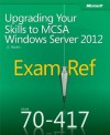 Exam Ref 70-417: Upgrading Your Skills to MCSA Windows Server 2012 - J. C. Mackin