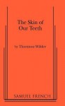 The Skin of Our Teeth: A Play in Three Acts - Thornton Wilder