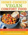 Home-Cooked Vegan Comfort Food: More Than 200 Belly-Filling, Lip-Smacking Recipes - Celine Steen, Joni Marie Newman