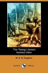 The Young Llanero (Illustrated Edition) (Dodo Press) - W.H.G. Kingston