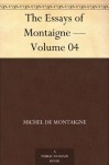 The Essays of Montaigne - Volume 04 - Michel de Montaigne, Charles Cotton