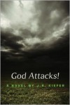 God Attacks! - J.R. Kiefer