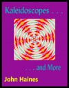 Kaleidoscopes and More - John Haines