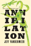Annihilation: Book One of the Southern Reach Trilogy - Jeff VanderMeer