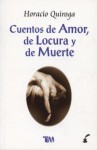 Cuentos de amor, de locura y de muerte - Horacio Quiroga