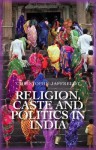 Religion, Caste, and Politics in India - Christophe Jaffrelot