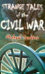 Strange Tales of the Civil War - Michael S. Sanders