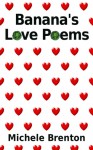 Banana's Love Poems - Michele Brenton