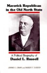 Maverick Republican in the Old North State: A Political Biography of Daniel L. Russell - Jeffrey J. Crow