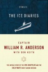 The Ice Diaries: The True Story of One of Mankind's Greatest Adventures - William Anderson, Don Keith