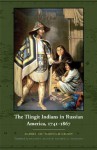 The Tlingit Indians in Russian America, 1741-1867 - Andrei Val'terovich Grinev, Richard L. Bland, Katerina G. Solovjova