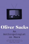 An Anthropologist on Mars: Seven Paradoxical Tales - Oliver Sacks