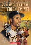 We'll Never Forget You, Roberto Clemente - Trudie Engel