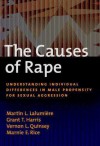 The Causes of Rape: Understanding Individual Differences in Male Propensity for Sexual Aggression - Martin L. Lalumiere