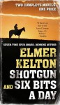 Shotgun and Six Bits a Day - Elmer Kelton