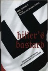 Hitler's Bastard: Through Hell and Back in Nazi Germany and Stalin's Russia - Eric Pleasants, Ian Sayer, Douglas Botting