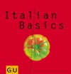 Italian Basics (GU Basic cooking) (German Edition) - Cornelia Schinharl, Sebastian Dickhaut